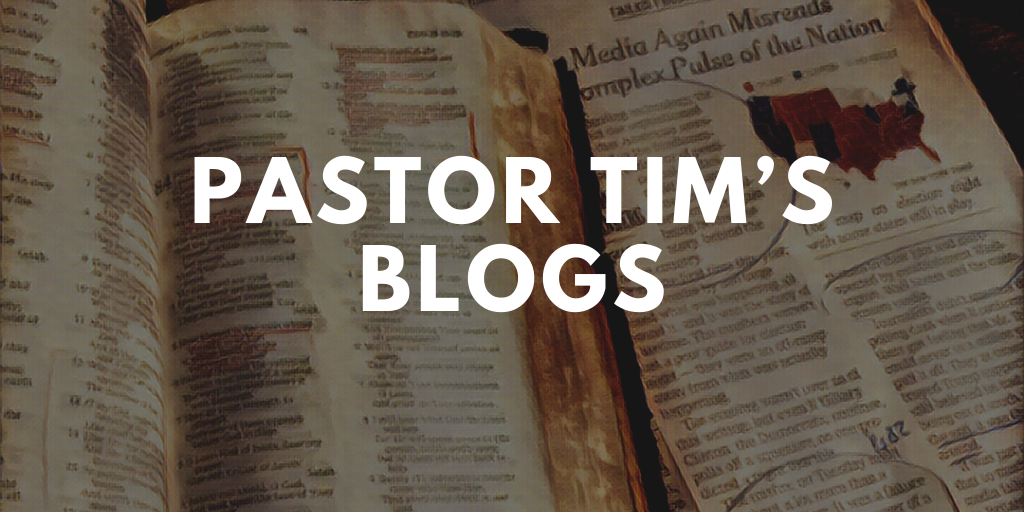 Pastor Tim’s Blogs (1)