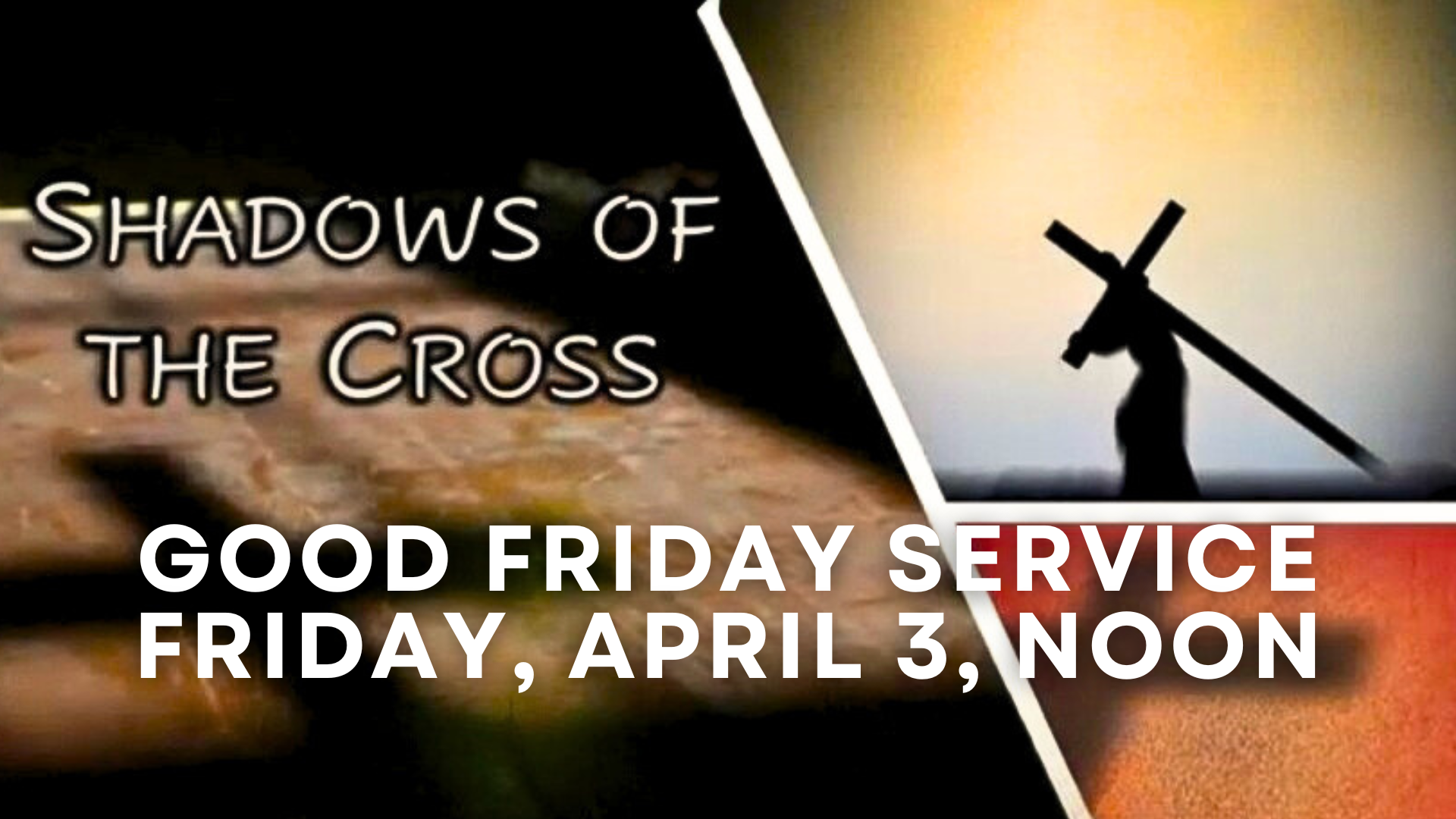 Slider Version GOOD FRIDAY SERVICE FRIDAY APRIL3 NOON
